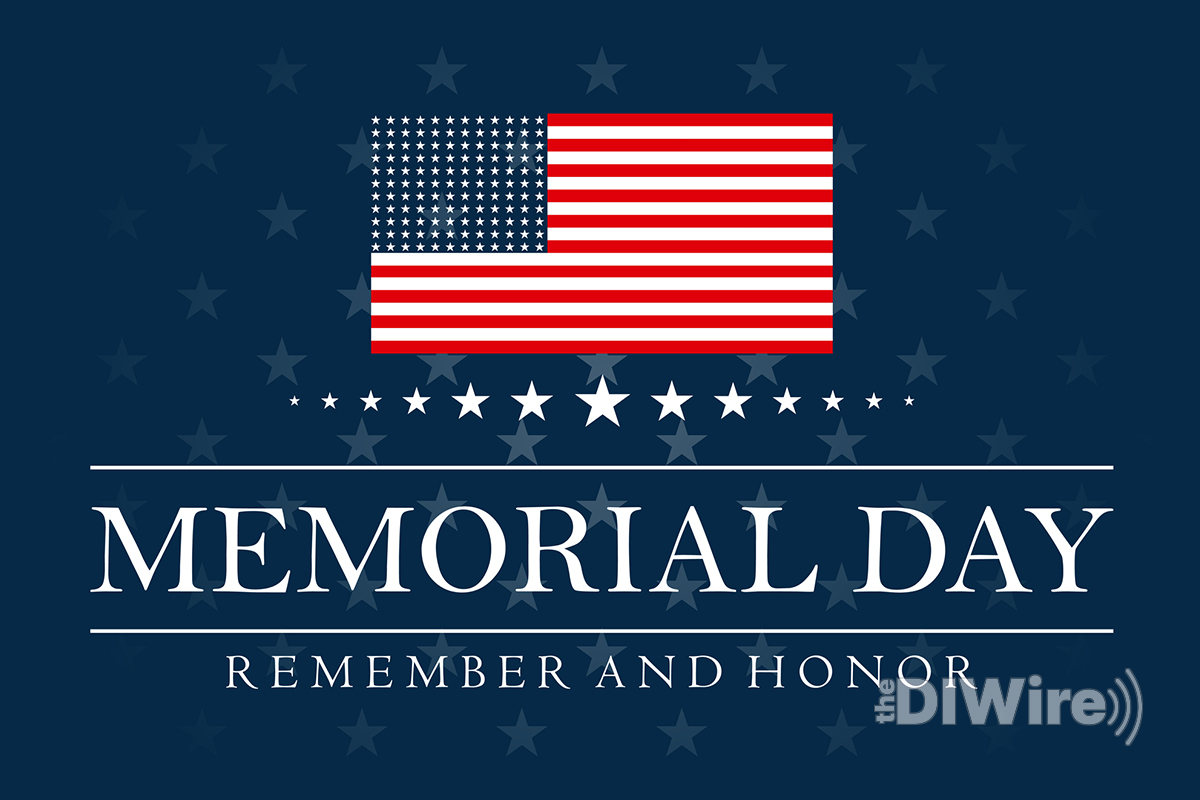 In observance of Memorial Day, The DI Wire is not publishing today. We will resume publication tomorrow.