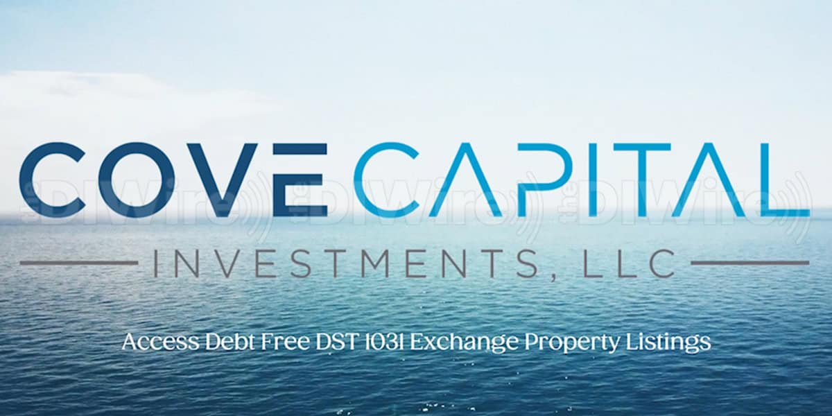 Sponsored: Four Reasons Why Cove Capital Attracts 1031 Exchange Investors and RIA/Broker-Dealer Selling Group Members